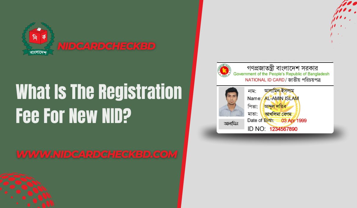 What Is The Registration Fee For New NID?